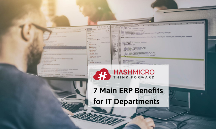 7 Main Erp Benefits For It Departments Support Teams Hashmicro