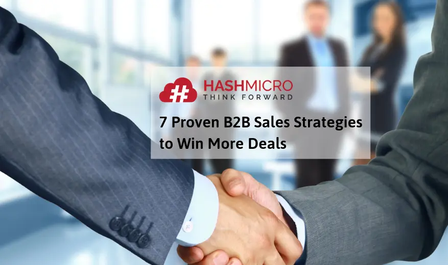 7 Strategi Penjualan B2B Yang Terbukti Efektif | HashMicro