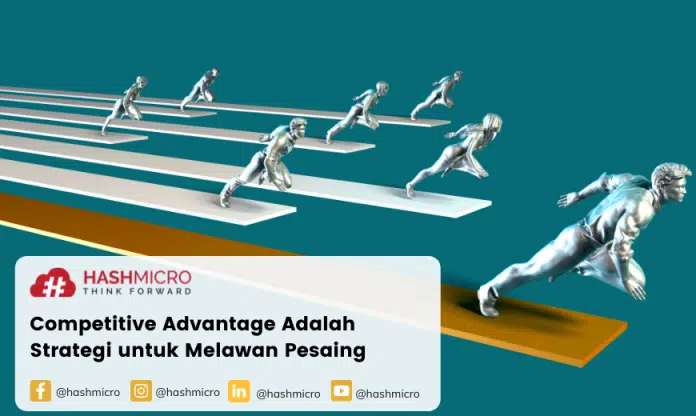 Competitive Advantage Adalah Strategi Untuk Melawan Pesaing