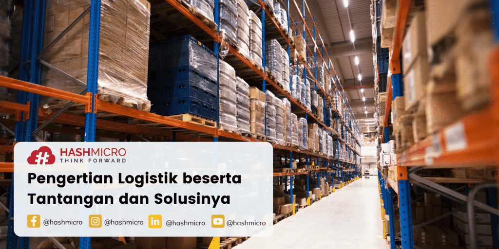 Pengertian Logistik beserta dengan Tantangan dan Solusinya