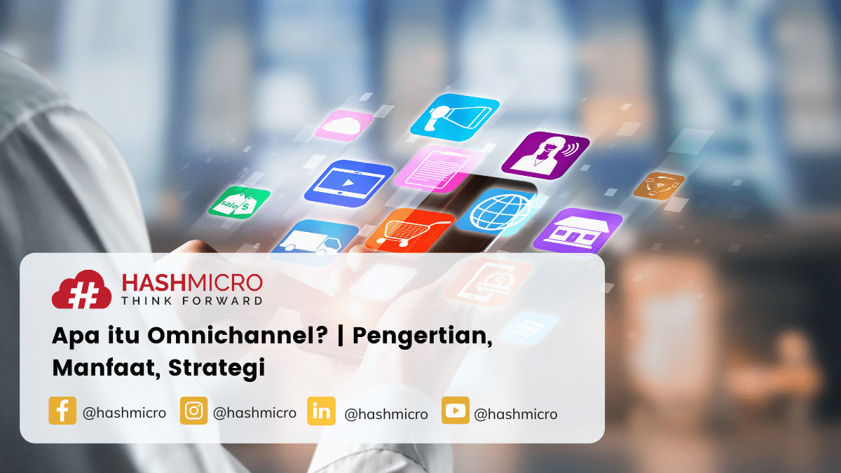 Apa Itu Omnichannel ? Pengertian, Manfaat, Beserta Strateginya