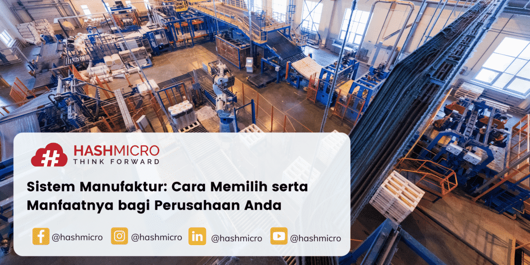 Sistem Manufaktur: Pengertian, Klasifikasi Dan Cara Memilihnya