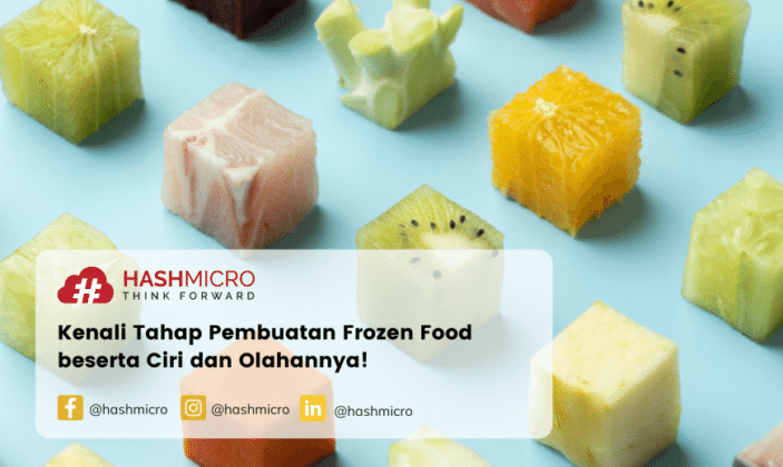 Kenali Tahap Pembuatan, Ciri, Serta Aneka Olahan Frozen Food!