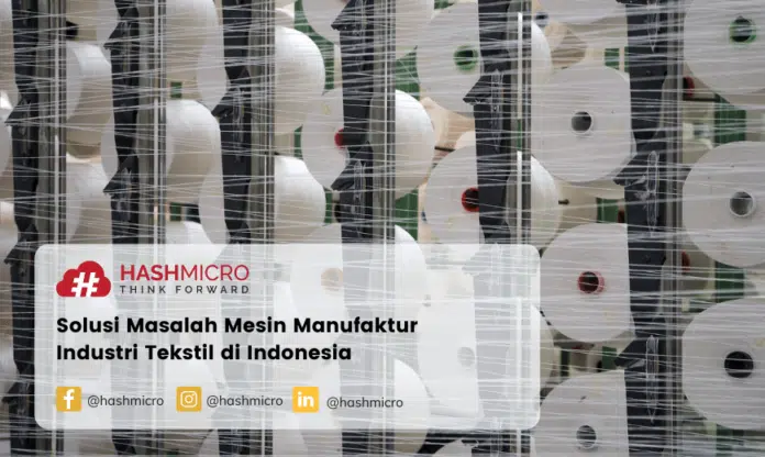 Strategi Mengatasi Masalah Mesin Manufaktur Pada Industri Tekstil